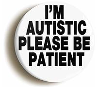 Ozorath AUTISTIC PLEASE BE PATIENT BADGE BUTTON PIN (Size is 2inch/50mm diameter)