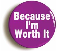 Ozorath Because I'm Worth It Button Badge Funny Hen