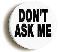 Ozorath Dont Ask Me Funny Button Badge Boss Manager