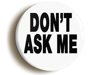 Ozorath Dont Ask Me Funny Button Badge Boss Manager