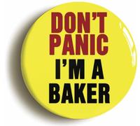 Ozorath Don't Panic I'm A Baker Button Badge (Size is 2inch / 50mm diameter)