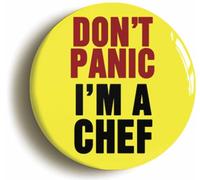 Ozorath Don't Panic I'm A Chef Button Badge (Size is 2inch / 50mm diameter)