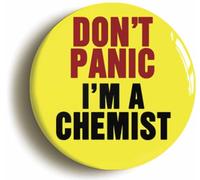 Ozorath Don't Panic I'm A Chemist Button Badge (Size is 2inch / 50mm diameter)