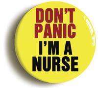 Ozorath Don't Panic I'm A Nurse Button Badge (Size is 2inch / 50mm diameter)