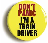 Ozorath Don't Panic I'm A Train Driver Button Badge (Size is 2inch / 50mm diameter)