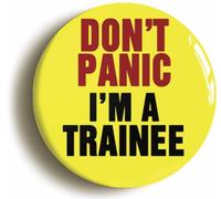 Ozorath Don't Panic I'm A Trainee Button Badge