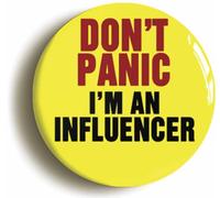 Ozorath Don't Panic I'm An Influencer Button Badge (Size is 2inch / 50mm diameter)