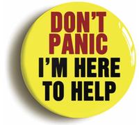 Ozorath Don't Panic I'm Here To Help Button Badge (Size is 2inch / 50mm diameter)