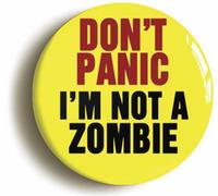 Ozorath Don't Panic I'm Not A Zombie Button Badge (Size is 2inch / 50mm diameter)