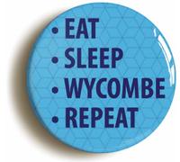 Ozorath Eat Sleep Wycombe Repeat Button Badge (Size is 2inch / 50mm diameter)
