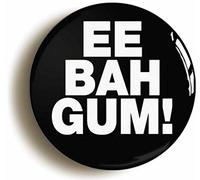 Ozorath EE BAH GUM! FUNNY YORKSHIRE BADGE BUTTON PIN (Size is 1inch/25mm diameter)
