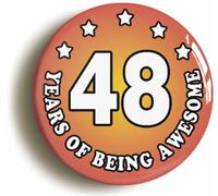 Ozorath Forty Eight 48 Years of Being Awesome Button Badge (Size is 2inch / 50mm diameter)