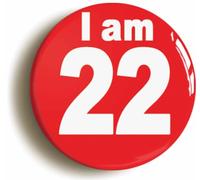 Ozorath I Am 22 Twenty Two Twenty Second 22nd Birthday Retro Button Badge (Size is 2inch / 50mm diameter)