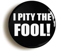 Ozorath I Pity The Fool Retro Eighties Button Badge