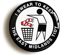 Ozorath I SWEAR TO KEEP THE EAST MIDLANDS TIDY DERBY BUTTON BADGE (1inch / 25mm diameter)