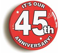 Ozorath ITS OUR FORTY FIFTH 45TH ANNIVERSARY BUTTON BADGE (Size is 2inch/50mm diameter)