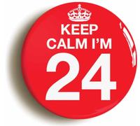 Ozorath Keep Calm I'm 24 Twenty Four Fourth 24th Birthday Button Badge
