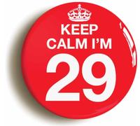 Ozorath Keep Calm I'm 29 Twenty Nine Twenty Ninth 29th Birthday Button Badge (Size is 2inch / 50mm diameter)