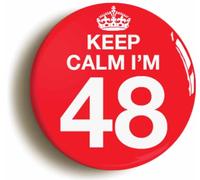 Ozorath Keep Calm I'm 48 Forty Eight Forty Eighth 48th Birthday Button Badge (Size is 2inch / 50mm diameter)