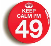 Ozorath Keep Calm I'm 49 Forty Nine Forty Ninth 49th Birthday Button Badge (Size is 2inch / 50mm diameter)