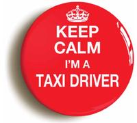 Ozorath Keep Calm I'm A Taxi Driver Funny Cabbie Badge | Size 1inch / 25mm Diameter, Gift Idea, Present, Novelty