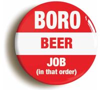 Ozorath Middlesbrough Boro Beer Job In That Order Funny Button Badge (Size is 2inch / 50mm diameter)