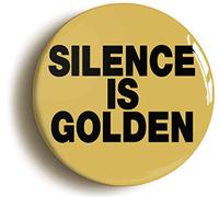 Ozorath SILENCE IS GOLDEN BADGE BUTTON PIN (Size is 1inch/25mm diameter)