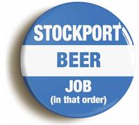 Ozorath Stockport Beer Job In That Order Funny Button Badge (Size is 2inch / 50mm diameter)