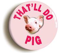 Ozorath THAT'LL DO PIG BABE BADGE BUTTON PIN (Size is 2inch/50mm diameter)