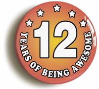 Ozorath Twelve 12 Years of Being Awesome Button Badge (Size is 2inch / 50mm diameter)