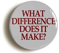 Ozorath What Difference Does It Make? Button Badge