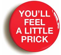 Ozorath YOU'LL FEEL A LITTLE PRICK FUNNY DOCTOR NURSE BADGE BUTTON PIN (Size is 2inch / 50mm diameter)