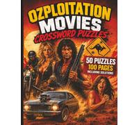 OZPLOITATION MOVIES Crossword Puzzles: 50 Puzzles for Australian Exploitation Film Fans