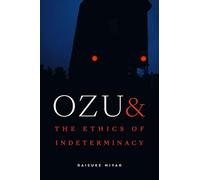 Ozu and the Ethics of Indeterminacy