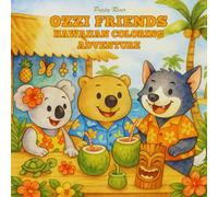 Ozzi Friends Hawaiian Coloring Adventure: Fun Tropical Scenes and Cute Aussie Animal Friends to Color - 40 Pages Plus 7 Bonus Designs!