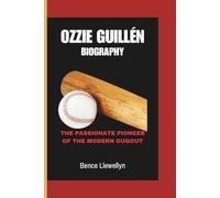 OZZIE GUILLÉN BIOGRAPHY: The Passionate Pioneer of the Modern Dugout