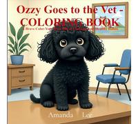 Ozzy Goes to the Vet - COLORING BOOK: A Brave Color Your Own Tale of Checkups and Healthy Habits: 4 (Ozzy the Toy Poodle)