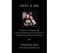 Ozzy & Me: Life Lessons, Wild Stories, and Unexpected Epiphanies from Forty Years of Friendship with the Prince of Darkness