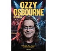 Ozzy Osbourne Biography: The Untamed Life, Chaos, and Legacy of the Godfather of Heavy Metal