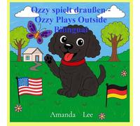 Ozzy spielt draußen - Ozzy Plays Outside Bilingual: Eine bezaubernde Geschichte über Sicherheit im Freien. An adorable story about treat safety. English & German: 2 (Ozzy the Toy Poodle)