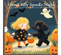 Ozzy's Silly Spooky Night: A Not-So-Spooky Story of Ozzy's Safe and Silly Trick-or Treat Adventure with Lily (6) (Ozzy the Toy Poodle)