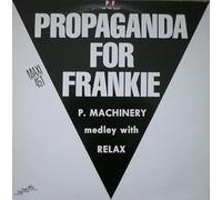 P 4 F - Propaganda for Frankie-P. machinery medley with Relax (F) / Vinyl Maxi Single [Vinyl 12'']
