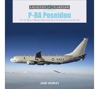 P-8A Poseidon: The US Navy's Newest Maritime Patrol & Antisubmarine Aircraft: 29 (Legends of Warfare: Aviation, 29)
