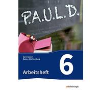 P.A.U.L. D. (Paul 6). Arbeitsheft. Gymnasien in Baden-Württemberg u.a.: Persönliches Arbeits- und Lesebuch Deutsch