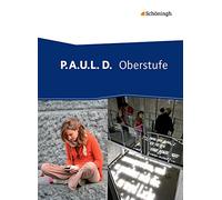 P.A.U.L. D. (Paul) - Oberstufe. Schulbuch: Persönliches Arbeits- und Lesebuch