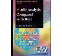 p-adic Analysis Compared with Real (Student Mathematical Library) by Svetlana Katok (2007-04-30)