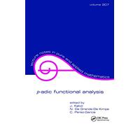p-adic Functional Analysis: 207 (Lecture Notes in Pure and Applied Mathematics)