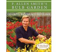 P. Allen Smith's Bulb Garden: Colorful Blooms & Lush Foliage