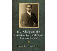 P. C. Chang and the Universal Declaration of Human Rights (Pennsylvania Studies in Human Rights)