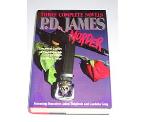 P. D. James in Murderous Company: Three Complete Novels Featuring Detectives Adam Dalgliesh and Cordelia Gray : Unnatural Causes : An Unsuitable Job